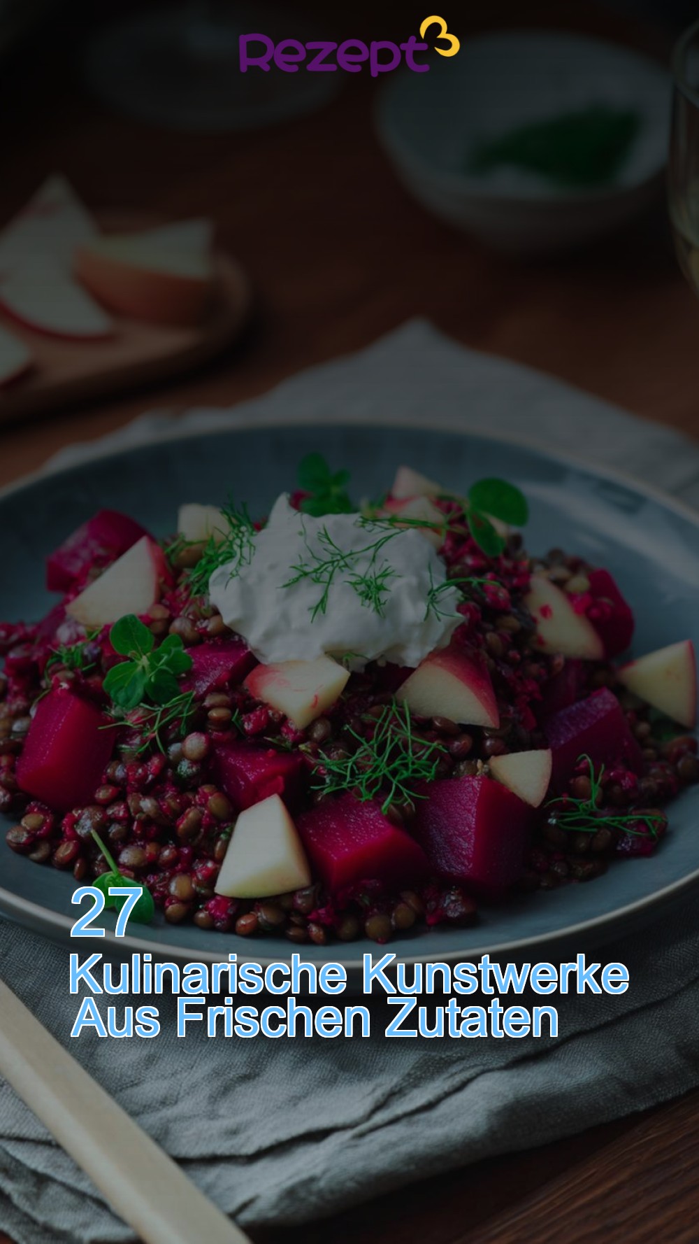 27 Kulinarische Kunstwerke Aus Frischen Zutaten